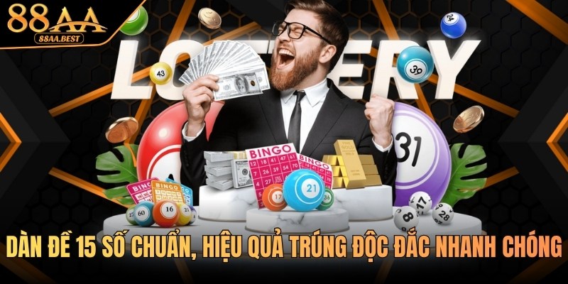 Dàn đề 15 số chuẩn, kinh nghiệm và lưu ý giúp trúng lớn tại 88AA BEST 1 Chơi dàn đề 15 số chuẩn cùng 88aa