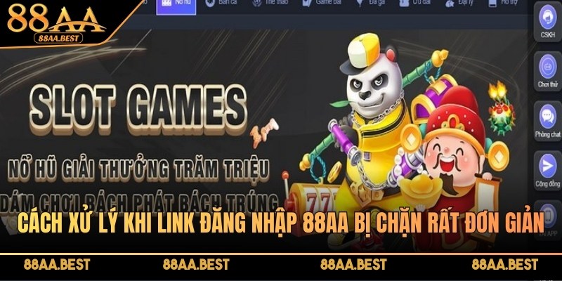 Đăng nhập 88AA BEST - Hướng dẫn 3 bước trải nghiệm an toàn 3 Cách xử lý khi link đăng nhập 88AA bị chặn rất đơn giản, hiệu quả