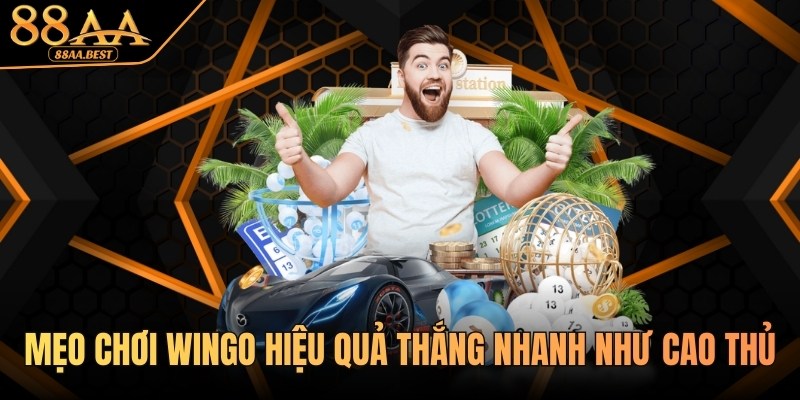 88AA BEST chia sẻ mẹo chơi Wingo hiệu quả thắng nhanh như cao thủ 1 Mẹo chơi Wingo tại nhà cái 88AA