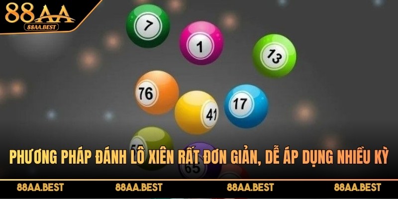 88AA chia sẻ phương pháp đánh lô xiên đơn giản, thắng lớn 2 Phương pháp đánh lô xiên rất đơn giản, dễ áp dụng nhiều kỳ