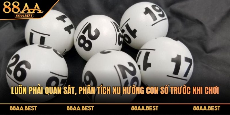 88AA chia sẻ phương pháp đánh lô xiên đơn giản, thắng lớn 4 Luôn phải quan sát, phân tích xu hướng con số trước khi chơi