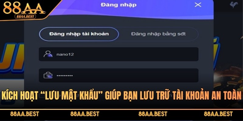 Quên mật khẩu 88AA - Hướng dẫn khôi phục nhanh chóng 3 Kích hoạt “Lưu mật khẩu” giúp bạn lưu trữ tài khoản an toàn