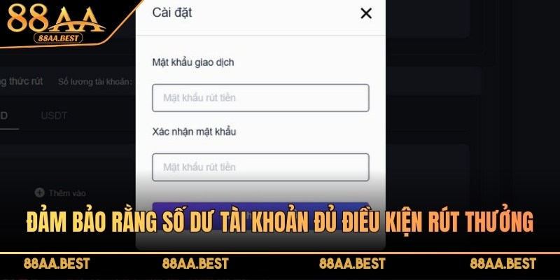 Rút tiền 88AA - Quy trình đổi thưởng luôn minh bạch 3 Đảm bảo số dư đủ để rút tiền
