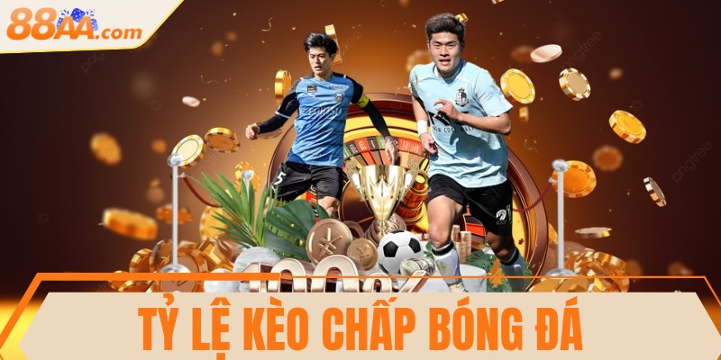 Tỷ lệ kèo chấp bóng đá được yêu thích nhất hiện nay 11 Tỷ lệ kèo chấp bóng đá được yêu thích nhất hiện nay