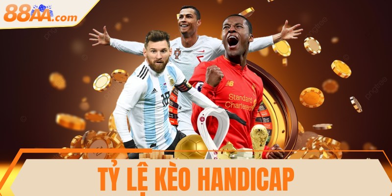 Tỷ lệ kèo Handicap hấp dẫn, thú vị, đáng trải nghiệm 12 Tỷ lệ kèo Handicap hấp dẫn, thú vị, đáng trải nghiệm