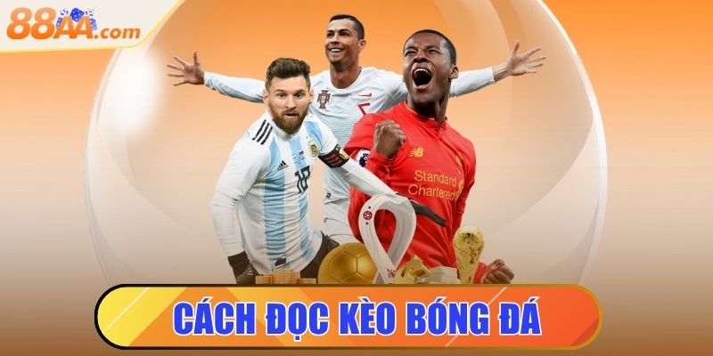 Cách Đọc Kèo Bóng Đá Chính Xác Cho Bạn Như Chuyên Gia 5 Cách đọc kèo bóng đá