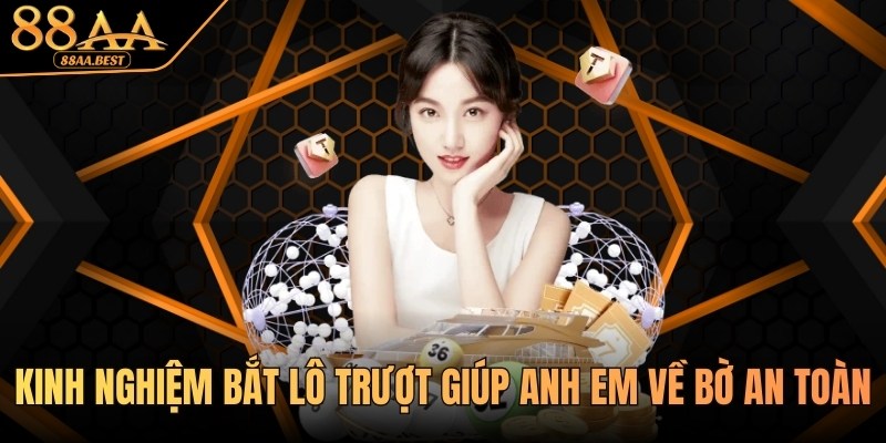 Kinh Nghiệm Bắt Lô Trượt Giúp Anh Em Về Bờ An Toàn Cùng 88AA 1 Kinh nghiệm bắt lô trượt tại 88aa