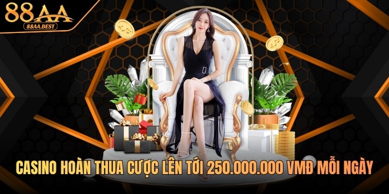 Casino 88AA hoàn thua cược lên tới 250.000.000 VNĐ mỗi ngày 8 casino 88AA hoàn thua cược
