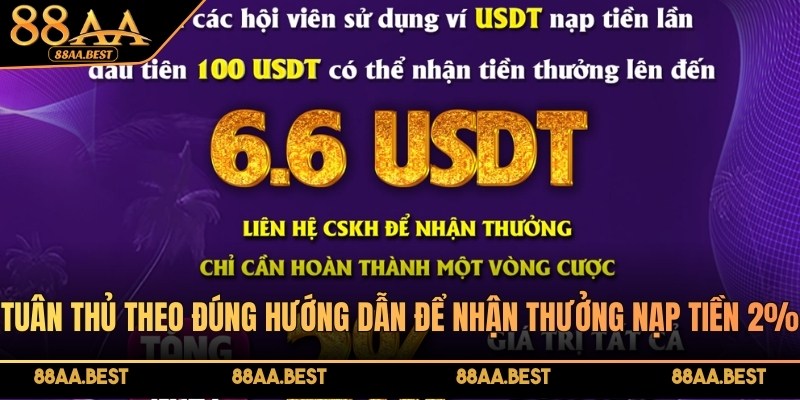Khuyến mãi nạp tiền bằng USDT hoàn trả 2% tại nhà cái 88AA 3 Tuân thủ theo đúng hướng dẫn để nhận thưởng nạp tiền 2%